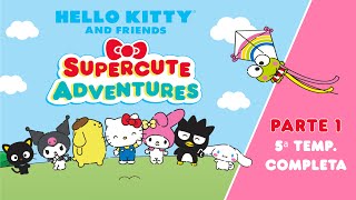 Hello Kitty and Friends  Supercute Adventures  5ª TEMP COMPLETA  PARTE 1  27 min de diversión [upl. by Amanda]