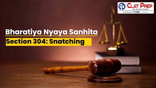 Section 304 of the Bharatiya Nyaya Sanhita  Snatching  CLAT 2025  Clat Prep [upl. by Ruthy900]