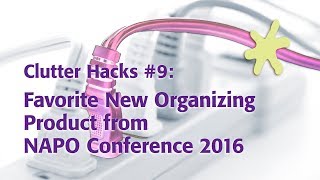 Clutter Hacks 9 Favorite New Organizing Product from NAPO Conference 2016 [upl. by Aggi145]