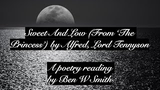 Sweet And Low from ‘The Princess’ by Alfred Lord Tennyson read by Ben W Smith [upl. by Ronalda]