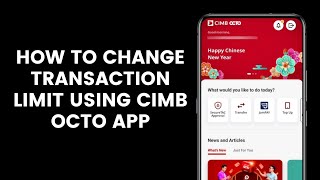 How to Change Transaction or Money Transfer Limit Using CIMB OCTO MY App [upl. by Nur]