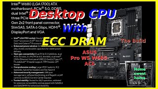 Intel Desktop CPU With ECC DRAM The Build [upl. by Stu]