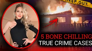 5 True Crime Cases That Will Give You Chills  True Crime Documentary [upl. by Izak]