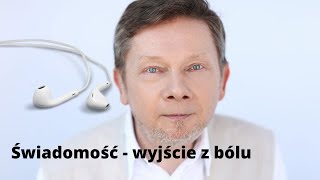 Eckhart Tolle  Świadomość wyjście z bólu  Potęga teraźniejszości rozdział 4 [upl. by Viridi]