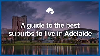 The Best Suburbs in Adelaide to Move To [upl. by Riatsila136]