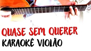 Legião Urbana  Quase sem querer  Karaokê com Violão [upl. by Eilime]