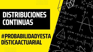 04 Distribuciones Continuas  Estadística y Probabilidad Actuarial [upl. by Naitsirhk]