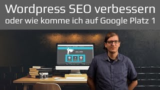 Wordpress SEO verbessern und Suchmaschinen Optimierung für Google 2017 deutsch [upl. by Elleon]