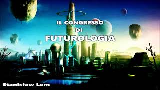 Stanisław Lem  Il congresso di futurologia [upl. by Helprin]