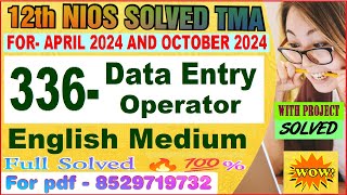 nios data entry operator 336 tma solved 202324 class 12  DEO 336 solved assignment 2024 in English [upl. by Gnilhsa905]