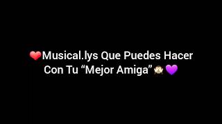 ❤Los Mejores Musicallys Que Puedes Hacer Con Tu “Mejor Amiga” Parte 1°🙈💜 [upl. by Botsford]