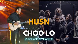 Husn x Choo Lo Shubhadip Dey Mashup  Anuv Jain  The Local Train [upl. by Luapsemaj]