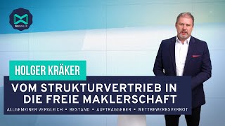 Vom Strukturvertrieb in die freie Maklerschaft  Allgemeiner Vergleich  Holger Kräker [upl. by Sandeep]