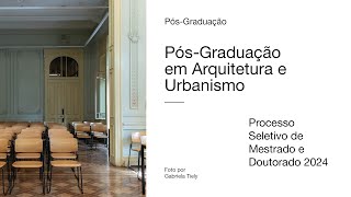 Programa de PósGraduação em AU Processo Seletivo de Mestrado e Doutorado 20242025 [upl. by Otrebile]