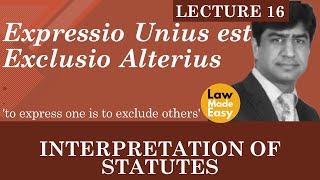 Interpretation of Statutes Expressio Unius est Exclusio Alterius Lecture 16 [upl. by Yrian]