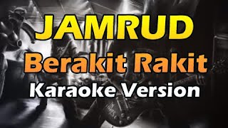 JAMRUD  BERAKIT RAKIT Karaoke Version [upl. by Docile415]