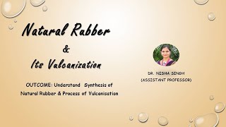 POLYMER LECTURE8 Elastomers Natural Rubber and its Vulcanization By Dr Nisha Singh [upl. by Nyrual]