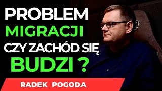 🇪🇺CZY ZACHÓD SIĘ BUDZI  PROBLEM MIGRACJI W POLSCE I NA ŚWIECIE 🤔 RADEK POGODA [upl. by Abigail]