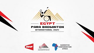 Egypt Para Badminton International 2024 Day 4 [upl. by Aniz]