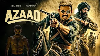 Azaad New 2024 Released Full Action Movie  Superstar Danush Brahmanandam Ajay Devgan hindidubbed [upl. by Novrej]