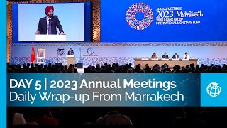 World BankIMF 2023 Annual Meetings Daily Wrapup From Marrakech  Day 5 [upl. by Dorine]