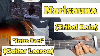 Narisauna  Tribal Rain  Guitar Lesson  Intro Part  With Tab [upl. by Nereil]