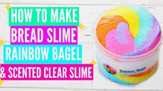 How To Make Bread Slime Rainbow Bagel amp Scented Clear FAMOUS INSTAGRAM SLIME Recipes amp Tutorials [upl. by Sdlonyer]