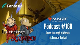 Come fare top8 ai Worlds ft Lorenzo Terlizzi in risposta scombo mtg podcast [upl. by Anoiuq]