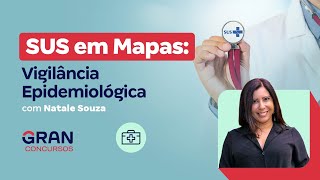 SUS em Mapas Vigilância Epidemiológica com Natale Souza [upl. by Busby]