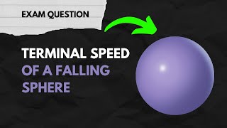 What is the terminal speed of a sphere A Level Physics Exam Question [upl. by Lam400]