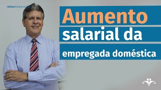 Aumento salarial da empregada doméstica em 2022  DICASDOESPECIALISTA [upl. by Nilecoj]