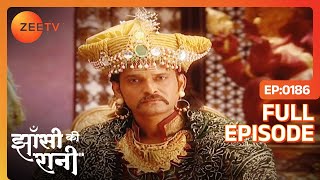 महराज Gangadhar लेने जारहे किसके प्राण  Jhansi Ki Rani  Full Ep  186  Zee TV [upl. by Clarhe]