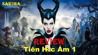 REVIEW PHIM TIÊN HẮC ÁM PHẦN 1  MALEFICENT  SAKURA REVIEW [upl. by Berghoff]