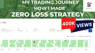 MY TRADING JOURNEY and How I made ZERO LOSS STRATEGY Watch the video fully to comprehend my journey [upl. by Nwahsar]