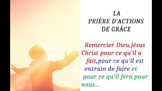 LA PRIÈRE DACTION DE GRÂCERemercier DieuJésus Christ pour ses bienfaits à notre égard [upl. by Ariajay]