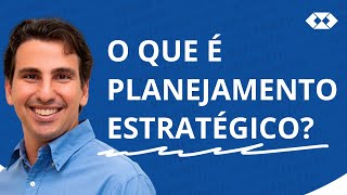 Planejamento Estratégico  O que é Planejamento Estratégico [upl. by Lahcym]