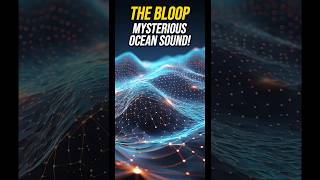 The Bloop The Deep Sea Sound That Baffled Scientists [upl. by Caffrey]