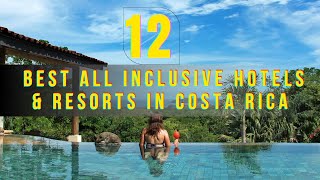 TOP 12 BEST ALL INCLUSIVE HOTELS amp RESORTS IN COSTA RICA [upl. by Oicelem]