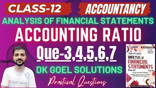 ACCOUNTING RATIOS CLASS 12  DK GOEL  CH 5 PART B ACCOUNTS Q34567  IMPROVEDECLINENO CHANGE [upl. by Nawaj]