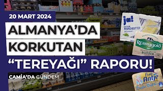 Almanya’da Korkutan quotTereyağıquot Raporu  20 Mart 2024 [upl. by Gnil910]