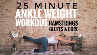 25 Minute Ankle Weight Workout  Glutes Core amp Hamstrings  Strong Abs and Legs [upl. by Anecuza]