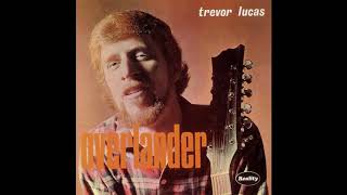 Trevor Lucas  Overlander Full Album [upl. by Bueschel]