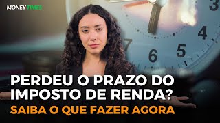 PERDI O PRAZO PARA DECLARAR O IMPOSTO DE RENDA E AGORA SAIBA O QUE FAZER [upl. by Most]