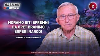 INTERVJU General Vladimir Lazarević  Moramo biti spremni da opet branimo srpski narod 3072019 [upl. by Ylahtan155]