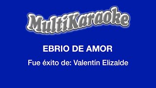 Ebrio De Amor  Multikaraoke  Fue Éxito De Valentin Elizalde [upl. by Cissy]