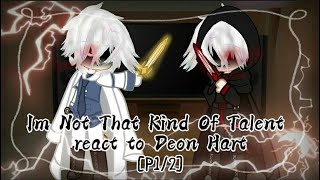 •Im Not That Kind Of Talent react to Deon Hart• P12 [upl. by Tsuda]