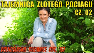 Tajemnica Złotego Pociągu cz 02 Opowiada Joanna Lamparska Dolnośląskie Tajemnice odc 157 [upl. by Frannie88]