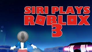 SIRI PLAYS ROBLOX 3 [upl. by Cacilie]