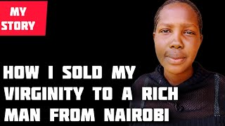 I regret selling my virginity to a rich devilish man in Nairobi [upl. by Sinegold869]