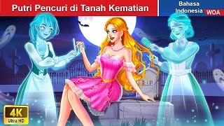 Putri Pencuri di Tanah Kematian 👻 Dongeng Bahasa Indonesia ✨ WOA Indonesian Fairy Tales [upl. by Ariait]